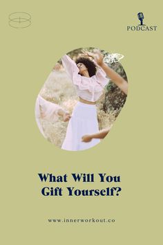 a woman in a white dress with the words, what will you gift yourself?