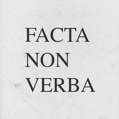 a black and white photo with the words facta non verbba