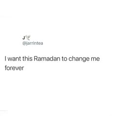 the text reads, i want this ramaan to change me forever on white background