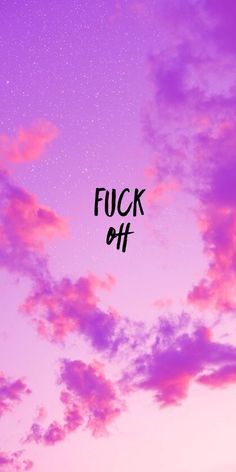 the sky is pink and purple with black lettering on it that says, f k off