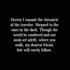 a black and white photo with the words heren i commit the chronicle of the traveler, shepard to the stars in the dark