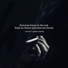 Everyone Leaves, Quotes And Notes, Strong Quotes, English Quotes, My Quotes, Heartfelt Quotes, Reality Quotes, In The End, Attitude Quotes