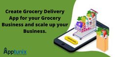 a cell phone with the text create grocery delivery app for your grocery business and scale up your business