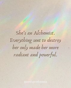 an image with the words she's an albenist everything sent to destroy be only made by more radant and powerful