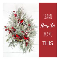 a red and white christmas wreath with the words learn how to make this on it