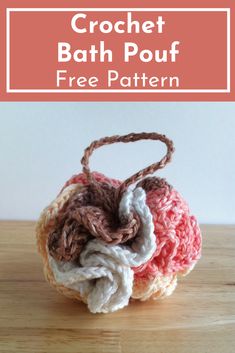 a crochet bath pouf is shown on a table with the text, free pattern