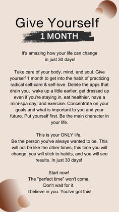 Give Yourself One Month | Transform Your Life in 1 Month It's amazing how your life can change in just 30 days! Give yourself the gift of one month to upgrade every aspect of your life. Explore actionable strategies for personal growth, including setting goals, developing new habits, and cultivating a positive mindset. Start your journey towards a better, upgraded life today! How Can I Change My Personality, 30 Days To A Better You, Personality Change Tips, Positive Changes To Make In Your Life, Change Life In 30 Days, How To Start A New Month, Starting Over Tips, Change Your Life In One Year, New Month Inspiration Quotes