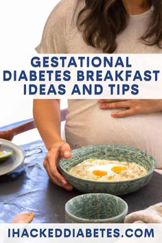 a pregnant woman holding a bowl of eggs with the words gestational diabets breakfast ideas and tips