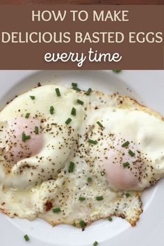 two fried eggs are on a white plate with green chives and text overlay reads how to make delicious baked eggs every time