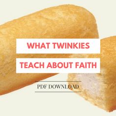 what twinkies teach about faith