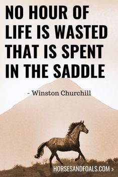 a horse running across a field with a quote on it that says, no hour of life is wasted that is spent in the saddle