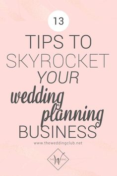 a pink background with the words 13 tips to skyrockt your wedding planning business