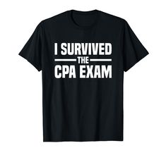 i survived the crapa exam t - shirt for men and women in black with white lettering