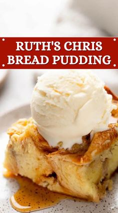 a piece of bread pudding with ice cream on top and the words ruth's christ bread pudding above it