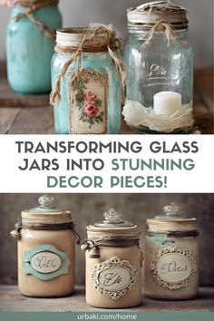 mason jars with the words transforming glass jars into stunning decor pieces