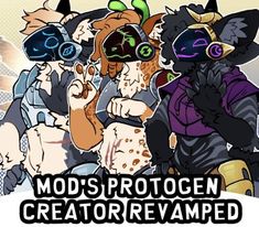 an image of some cartoon characters with masks on and the words mod's protogen creator reamped