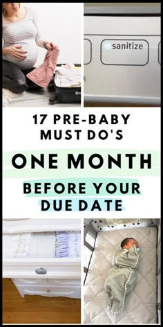 the baby must do's for one month before your duee date is over