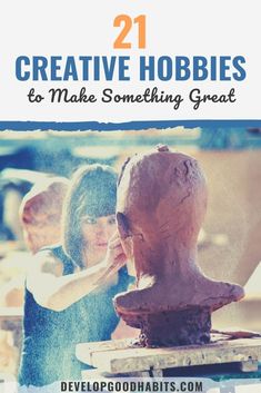 two children making clay sculptures with the title 21 creative hobbies to make something great