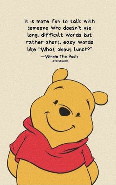 winnie the pooh quote with an image of it is more fun to talk with someone who doesn't use long difficult words but rather