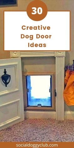 a dog door with the words 30 creative dog door ideas on it's side