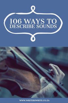 a person holding a violin with the words, 10 ways to describe sounds on it