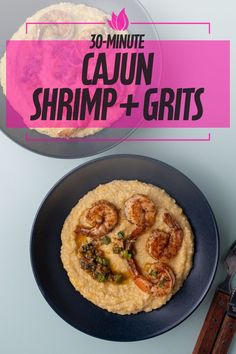 shrimp and grits with text overlay that reads 30 - minute cajun shrimp + grits