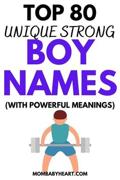 the top 80 unique strong boy names with powerful meaningss for boys and girls to read