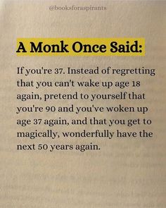 an open book with the text, a monk once said if you're 37 instead of getting that you can't wake up age