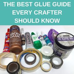 the best glue guide for every crafter should know what to do with them and how to use it