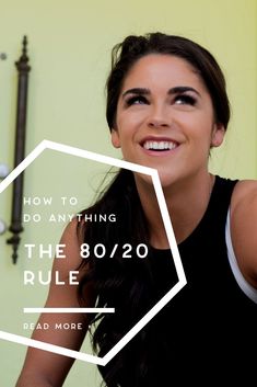 a woman smiling with the words how to do anything the 80 / 20 rules read more