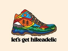 a colorful shoe with the words let's get hikeade