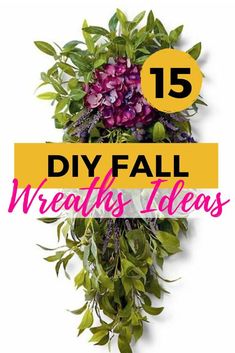 the words diy fall wreaths ideas are shown above an image of flowers and leaves