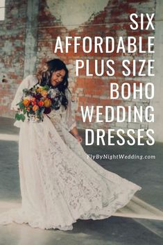 a woman in a wedding dress with the words six affordable plus size boho wedding dresses