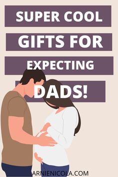 a man and woman embracing each other with the text super cool gifts for expecting dads