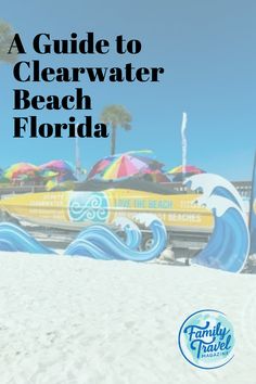 a guide to clearwater beach florida with the words, a guide to clearwater beach florida