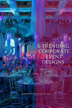 an event venue with tables and chairs in blue, pink, and purple colors that read 6 trending corporate event designs