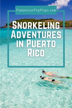 two people swimming in the ocean with text overlay reading snorkeling adventures in puerto rico