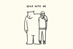 a man standing next to a bear with the caption'bear with me '