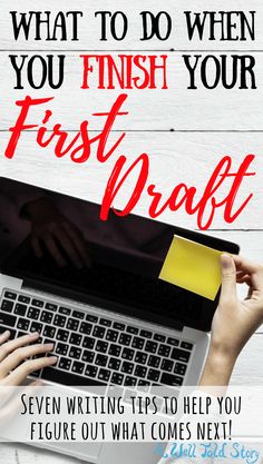 someone typing on their laptop with the words, what to do when you finish your first draft