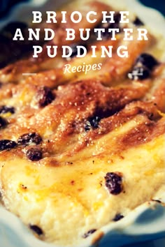 broccoli and butter pudding in a white dish with the words brioche and butter pudding