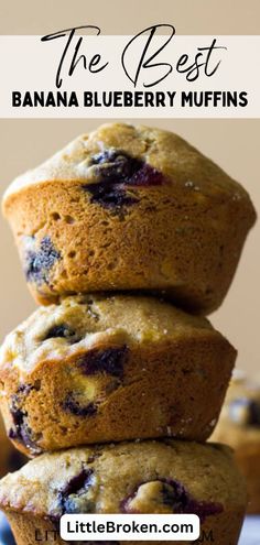 three blueberry muffins stacked on top of each other with text overlay reading the best banana blueberry muffins