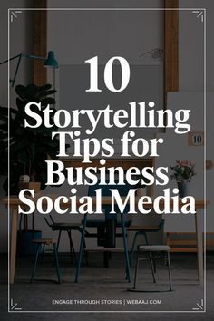 the words 10 story telling tips for business social media on top of a table with chairs