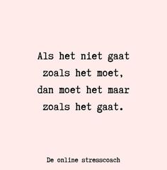 a pink background with the words als het nett gaat zoals het met, dan moet heft mar zoals het gaat