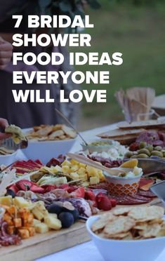 a table full of food with the words 7 bridal shower food ideas everyone will love