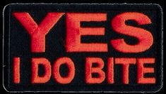 a red and black patch with the words yes i do bite in large letters on it