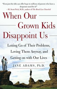 How do today's parents cope when the dreams we had for our children clash with reality? What can we do for our twenty- and even thirty-somethings who can't seem to grow up? How can we help our depressed, dependent, or addicted adult children, the ones who can't get their lives started, who are just marking time or even doing it? What's the right strategy when our smart, capable "adultolescents" won't leave home or come boomeranging back? Who can we turn to when the kids aren't all right and we, Adult Children Quotes, Jane Adams, Parenting Adult Children, Children Quotes, Life Affirming, Inspirational Books To Read, Good Reads, Family Relationships, Quotes For Kids