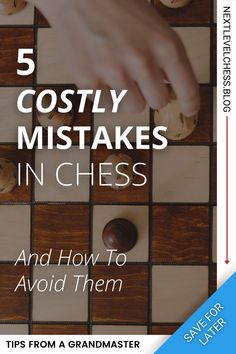 a hand on a chess board with the words 5 cosyy mistakes in chess and how to avoid them