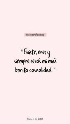 a pink background with the words fruste, eres y sempre seras mi mas bonita causalidad