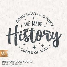 some have a story we made history class of 2020 - instant file for svg and png files