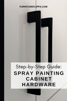 a white cabinet with black handles and the words step - by - step guide spray painting cabinet hardware